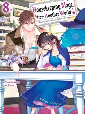 cover image of Housekeeping Mage from Another World: Making Your Adventures Feel Like Home!, Volume 8
